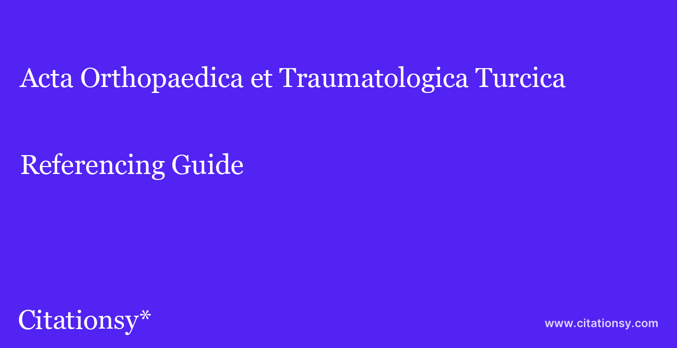 cite Acta Orthopaedica et Traumatologica Turcica  — Referencing Guide